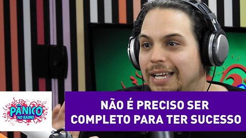 Não é preciso ser completo para ter sucesso; Murilo Gun explica | Pânico