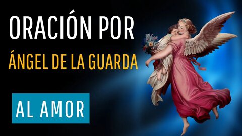 Oración al ángel guardián de tu amor por la protección de tu relación 🥰🥰