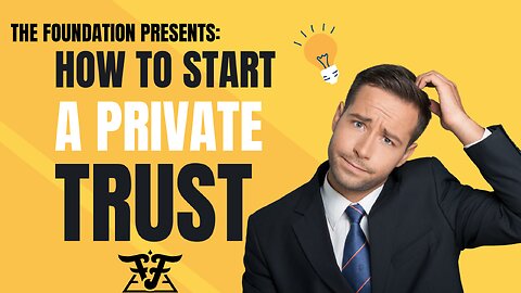 How to Start a Private Trust Part 2