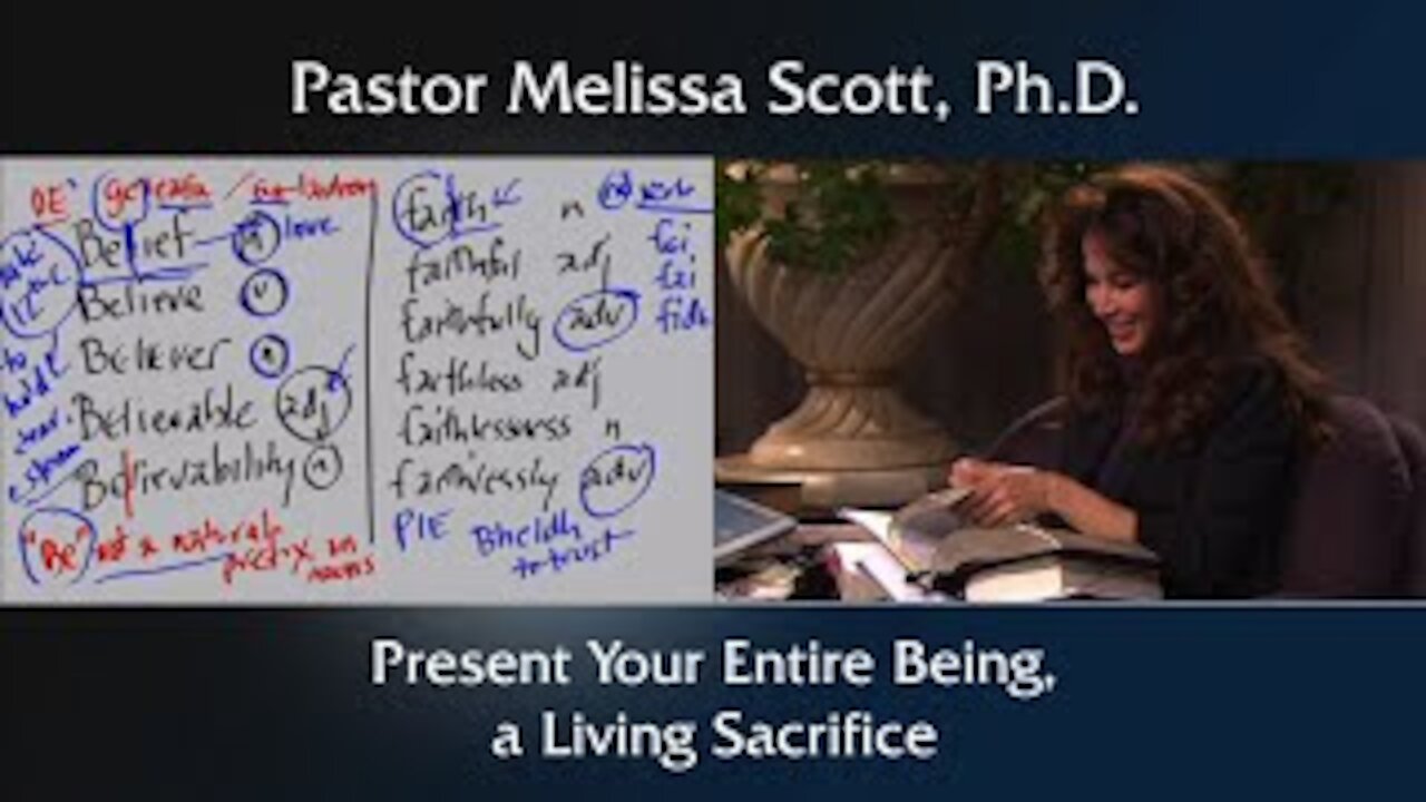 Present Your Entire Being, a Living Sacrifice by Pastor Melissa Scott, Ph.D.