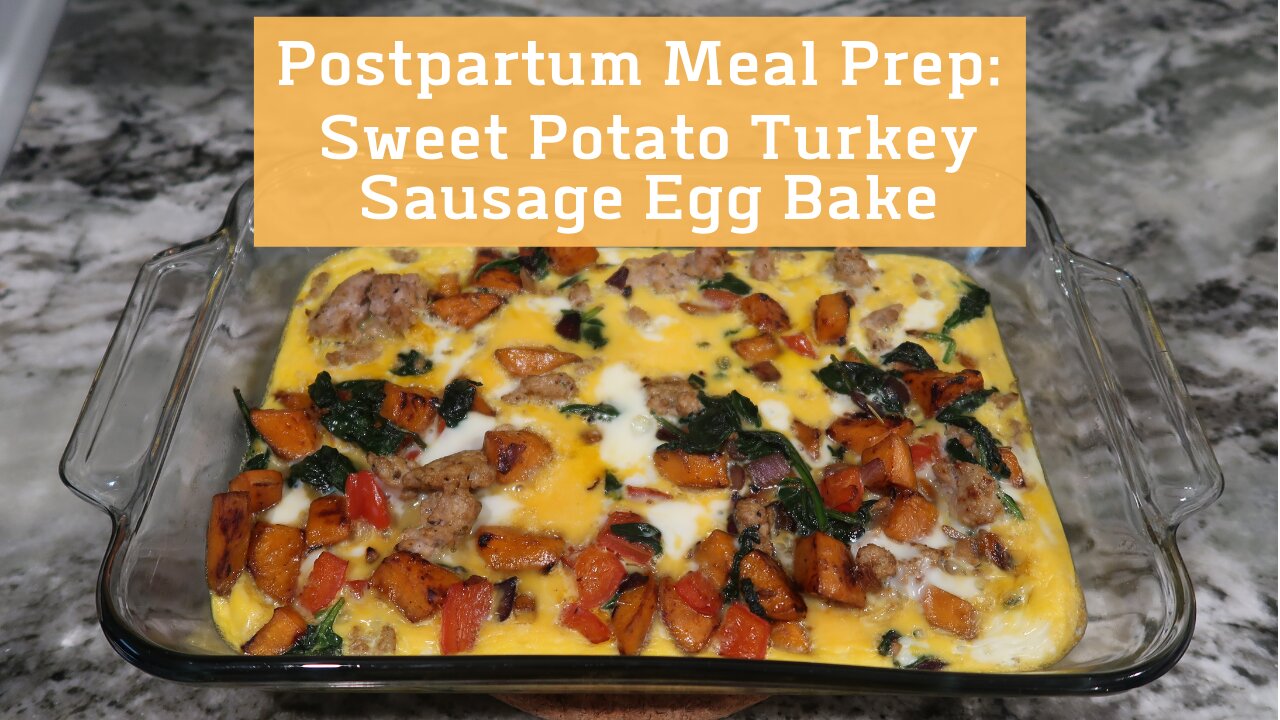 Postpartum Meal Prep - Sweet Potato Turkey Sausage Egg Bake