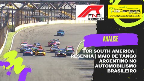 R Final Podcast | Análise | TCR South America | Maio de tango argentino no automobilismo brasileiro.