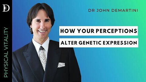 Epigenetics and Neuroplasticity as it Relates to Vitality and Wellbeing | Dr Demartini