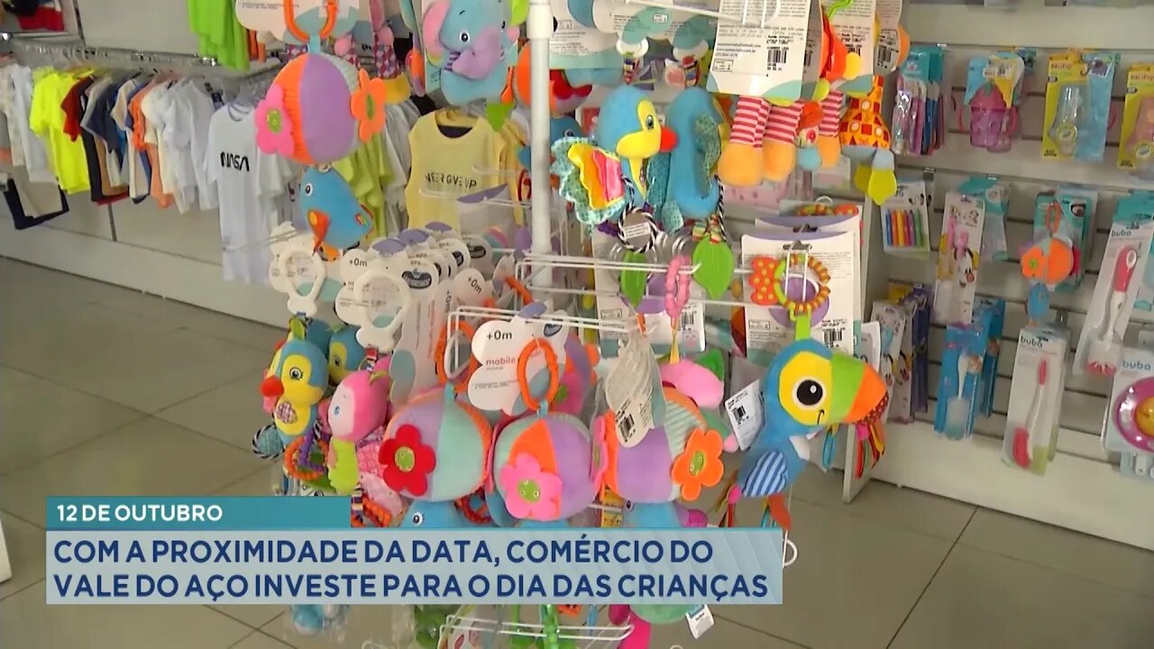 12 de Outubro: Com a Proximidade da Data, Comércio do Vale do Aço investe para o Dia das Crianças.