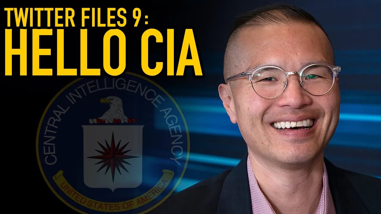 Twitter Files 9: CIA, Elvis Chan and Government Censorship