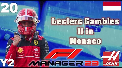 Leclerc Gambles It in Monaco l F1 Manager 2023 Haas Career Mode l Episode 20