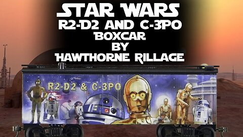 Star Wars R2-D2 and C-3PO boxcar by Hawthorne Village