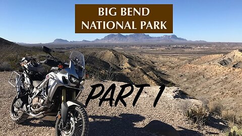 HONDA AFRICA TWIN in BIG BEND NATIONAL PARK Part 1 of 3