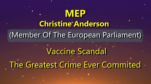 Christine Anderson - Vaccine Scandal - The Greatest Crime Ever Commited