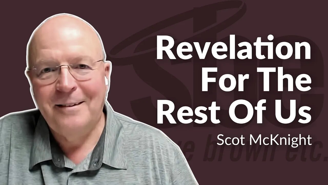 Scot McKnight | Revelation For The Rest Of Us | Steve Brown, Etc.