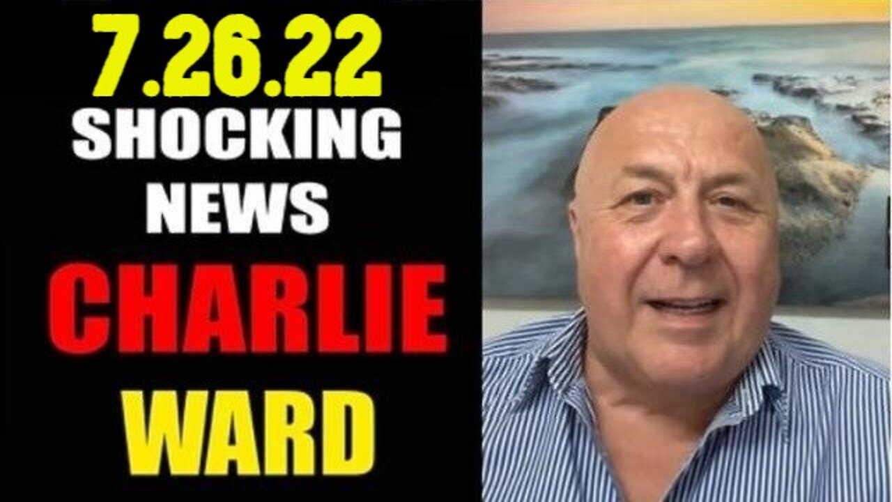 Charlie Ward Shocking News 7/26/22 Stagflation & A New Reality!