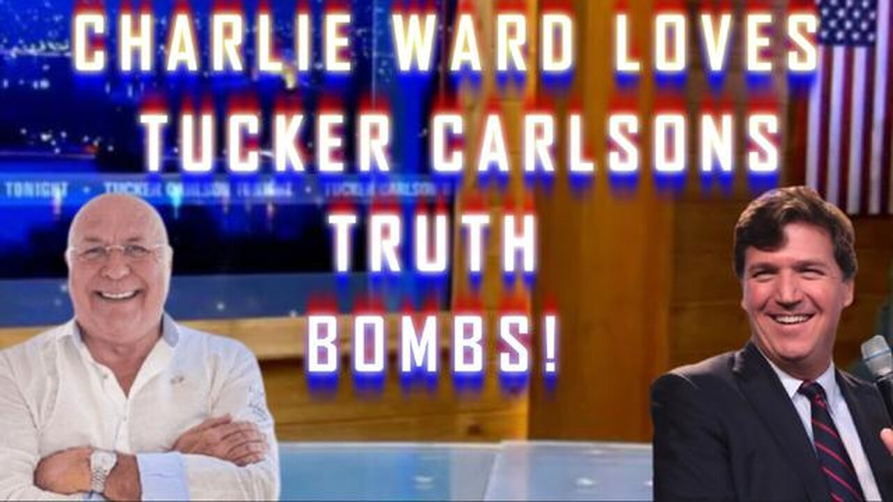 CHARLIE WARD Loves TUCKER CARLSONS Truth BOMBS 1/24/24..