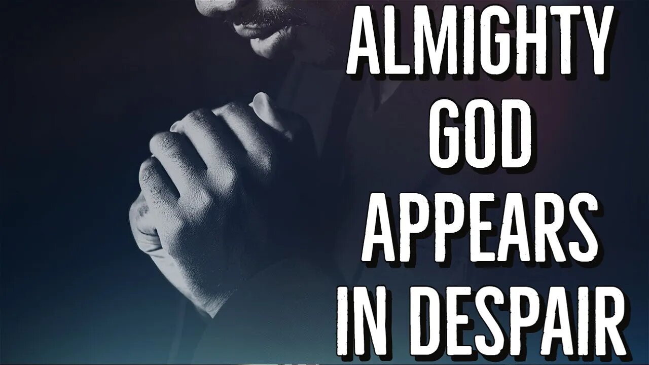 Almighty God Appears in Despair