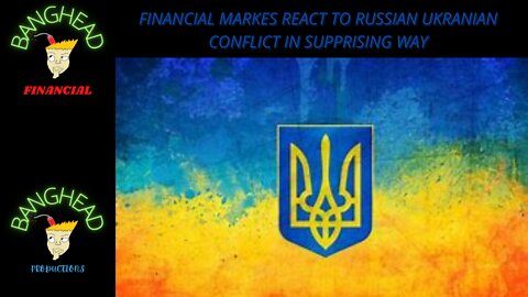 How Did The Global Markets React To The Ukranian News? BangHead Financial Episode 13