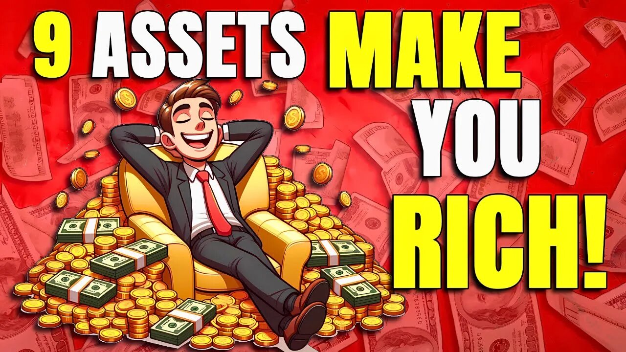 9 Assets That Make You Rich and Never Need To Work Again - Financial Freedom & Passive Income