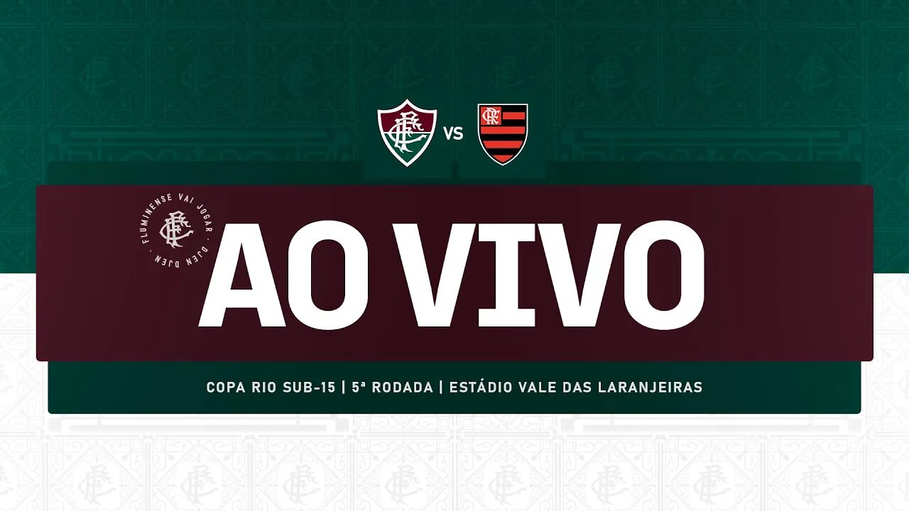 AO VIVO COM IMAGENS - FLUMINENSE X FLAMENGO | COPA RIO SUB-15 | 5ª RODADA