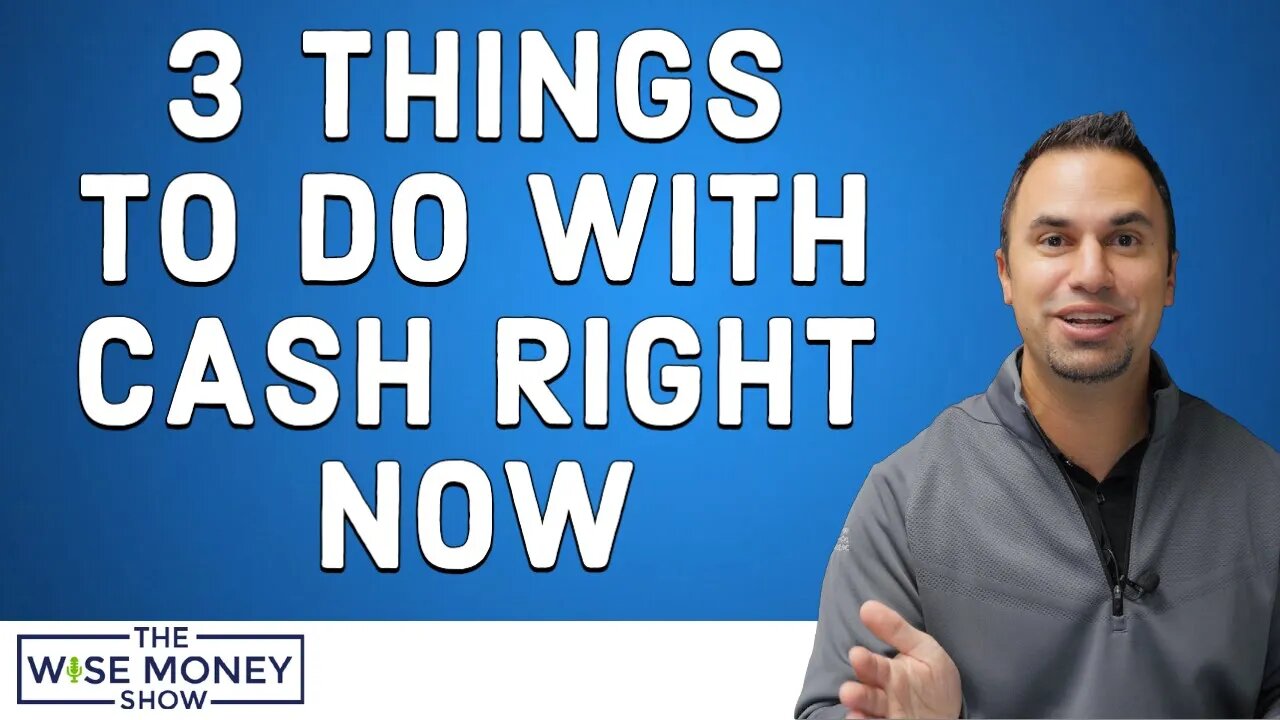 3 Things to Do With Your Cash Right Now