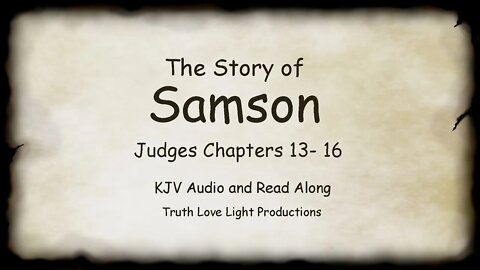 The Story of Samson. The Book of Judges Chapters 13-16. KJV Audiobook Read Along