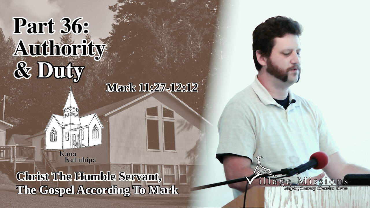 09.17.23 - Part 36: Authority & Duty - Mark 11:27-12:12