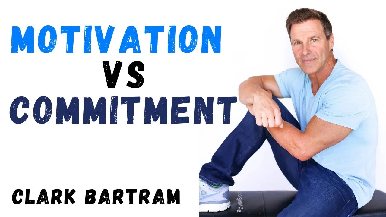 Motivation VS Commitment | Powerful Motivational Video | Coaching with Clark