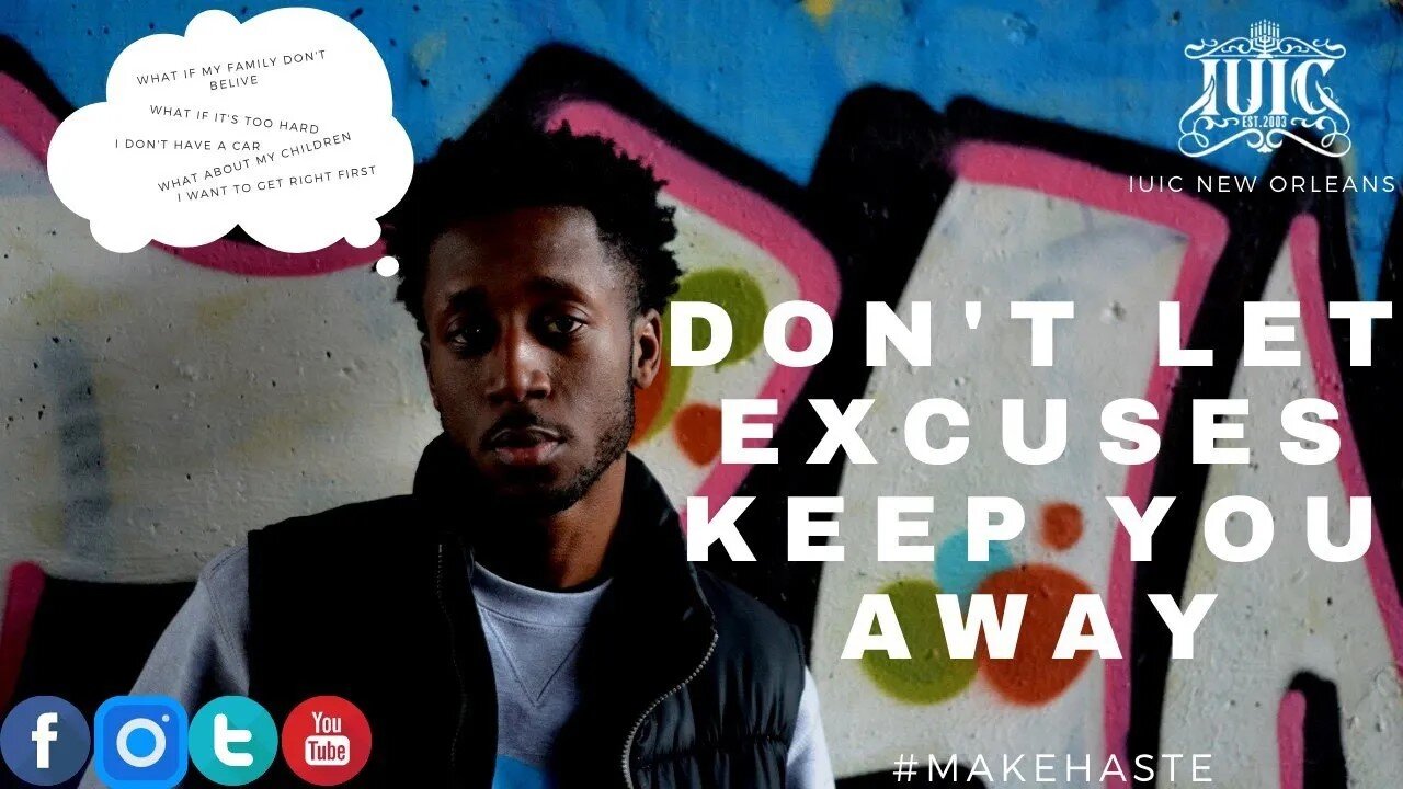 #IUIC: Don't let Excuses keep you Away