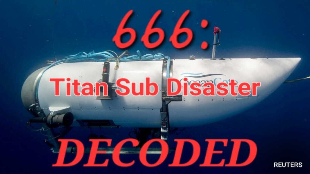 666: Titan Sub Disaster Decoded