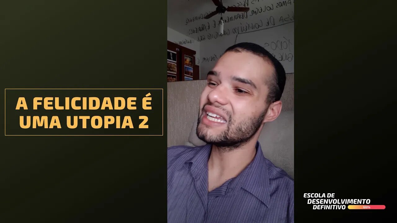 A Felicidade é Uma Utopia 2