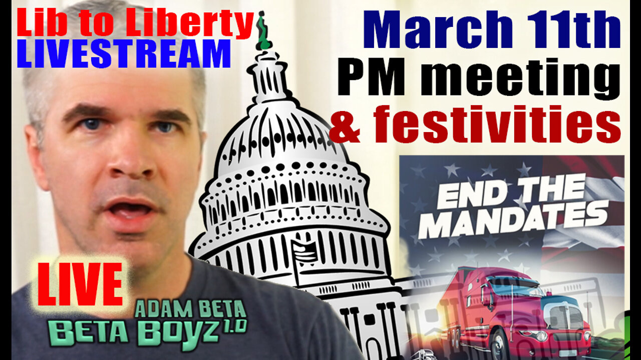 Lib to Liberty March 11th People's FREEDOM Convoy pm meeting & festivities