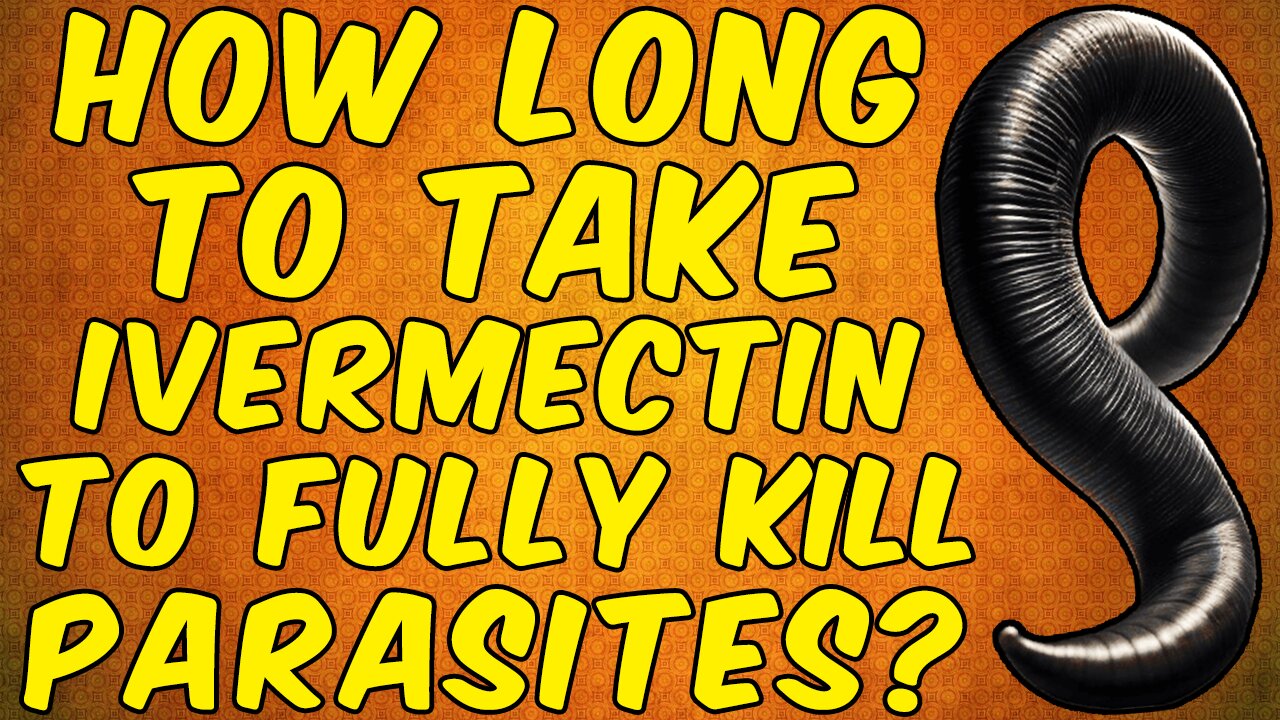 How Long Should You Take IVERMECTIN To Fully KILL PARASITES?