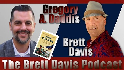 Gregory A. Daddis On The Brett Davis Podcast