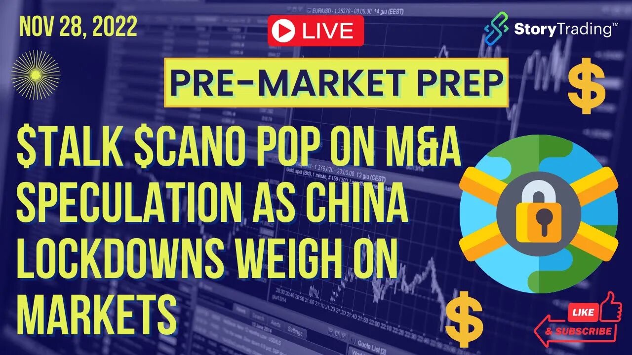 11/28/22 PreMarket Prep: $TALK $CANO Pop on M&A Speculation as China Lockdowns Weigh on Markets