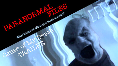 Paranormal Files. Cause of My Death. Trailer