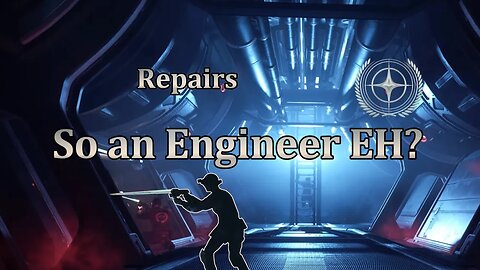 Star Citizen - Engineer EH?