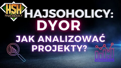 HajSoHolicy: DYOR - Czyli jak zrobić analizę projektu ✅💸