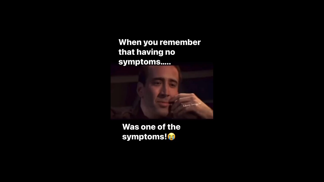 Having No Symptoms Is One of the Symptoms