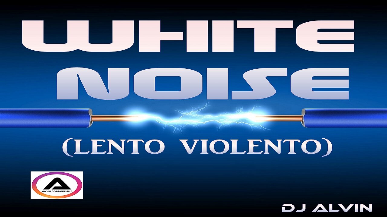 DJ ALVIN - WHITE NOISE (LENTO VIOLENTO)