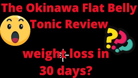 The Okinawa Flat Belly Tonic Review - 30 DAY WEIGHT LOSS CHALLENGE