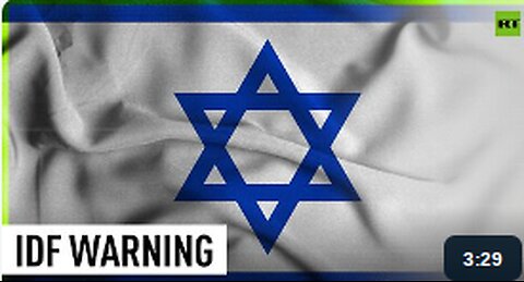 IDF orders southern Gaza residents to evacuate ASAP
