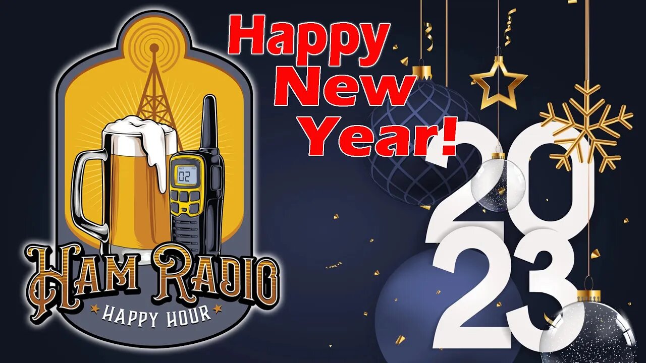 Ham Radio Happy Hour for New Year's Eve 2022! Happy New Year 2023