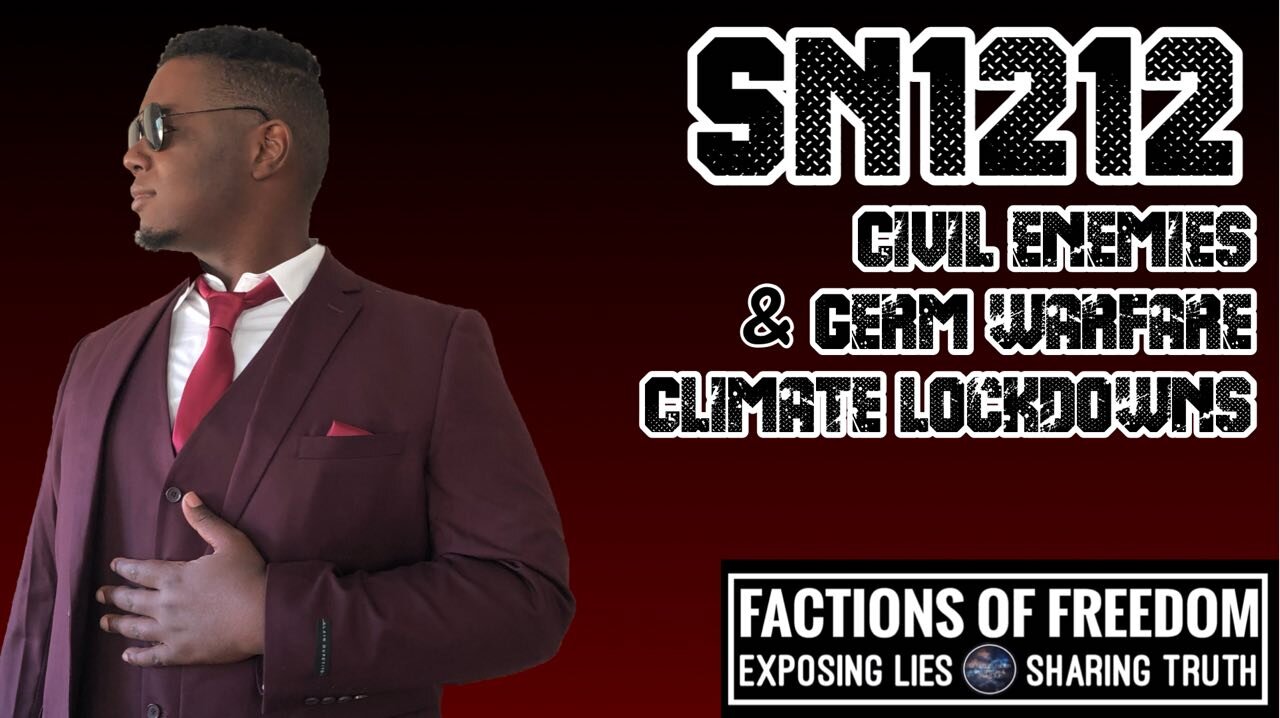 SN1212: Civil Enemies, Germ Warfare & Climate Lockdowns | Factions Of Freedom