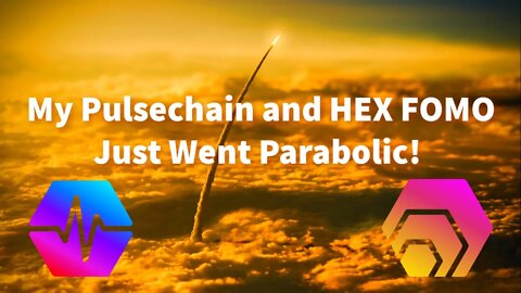 My HEX and Pulsechain FOMO Just Went Parabolic!