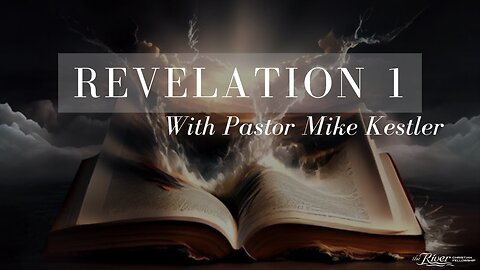 Revelation 1 With Pastor Mike Kestler