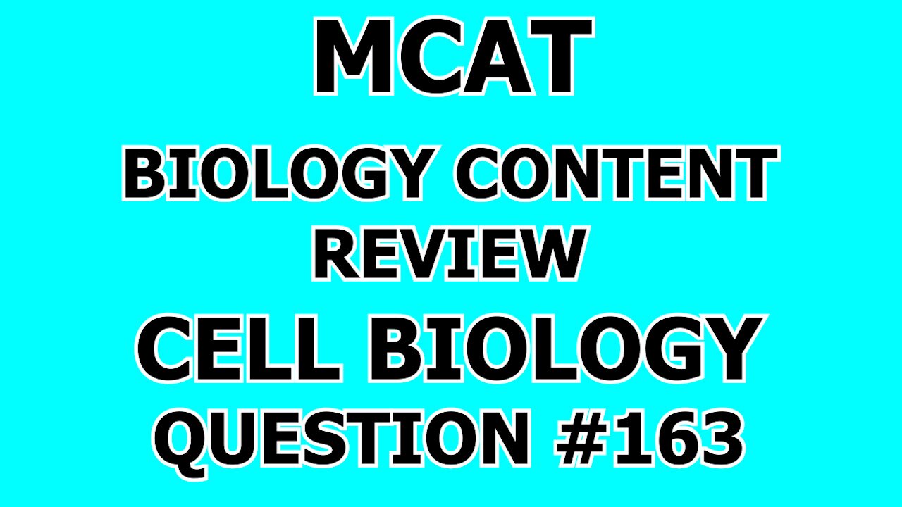 MCAT Biology Content Review Cell Biology Question #163