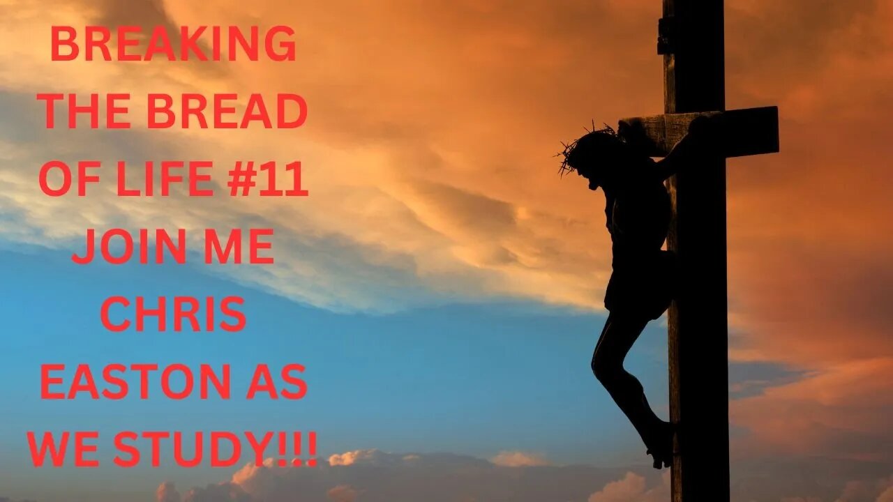 BREAKING THE BREAD OF LIFE #11 WITH ME CHRIS EASTON !!!!