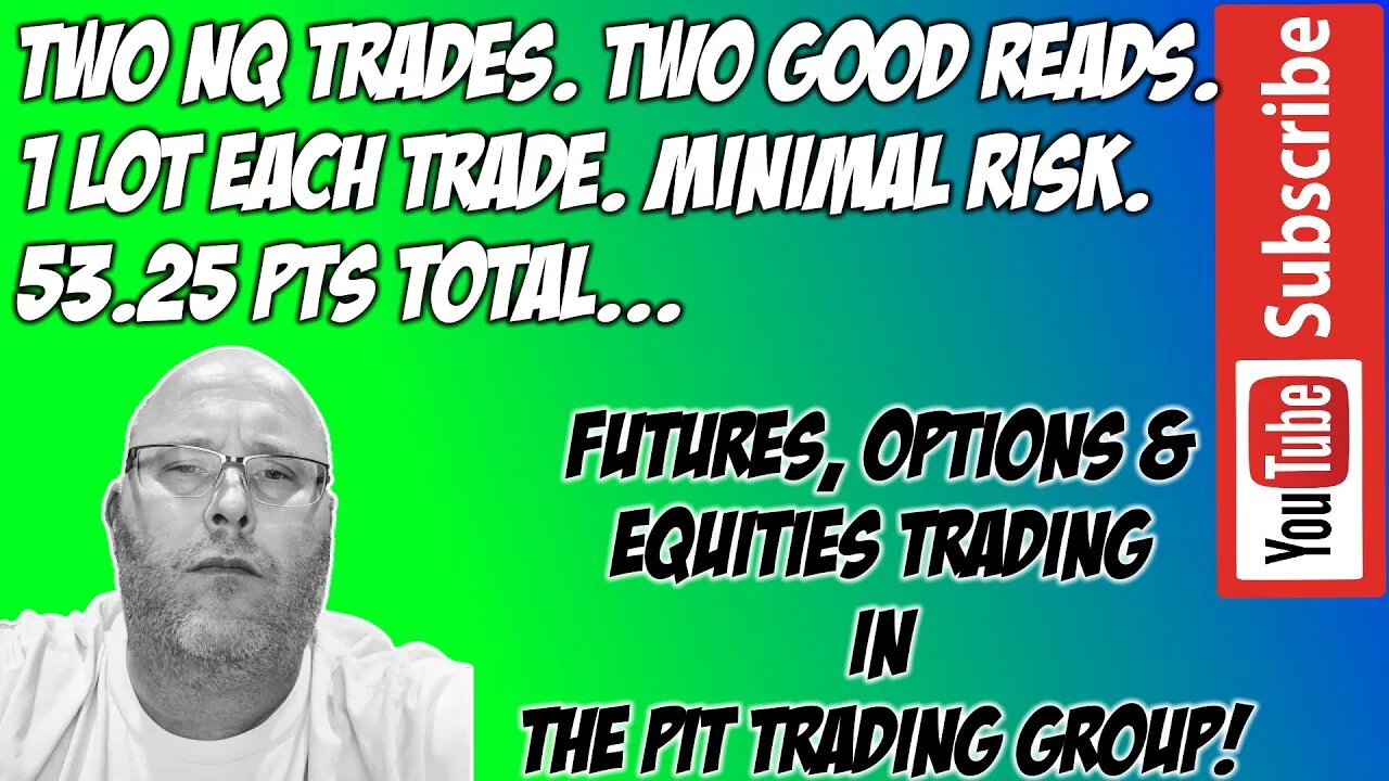 NQ Trades - 2 Lots 53 Pts Good Reads - Learn To Read The Tape and Volume - The Pit Futures Trading