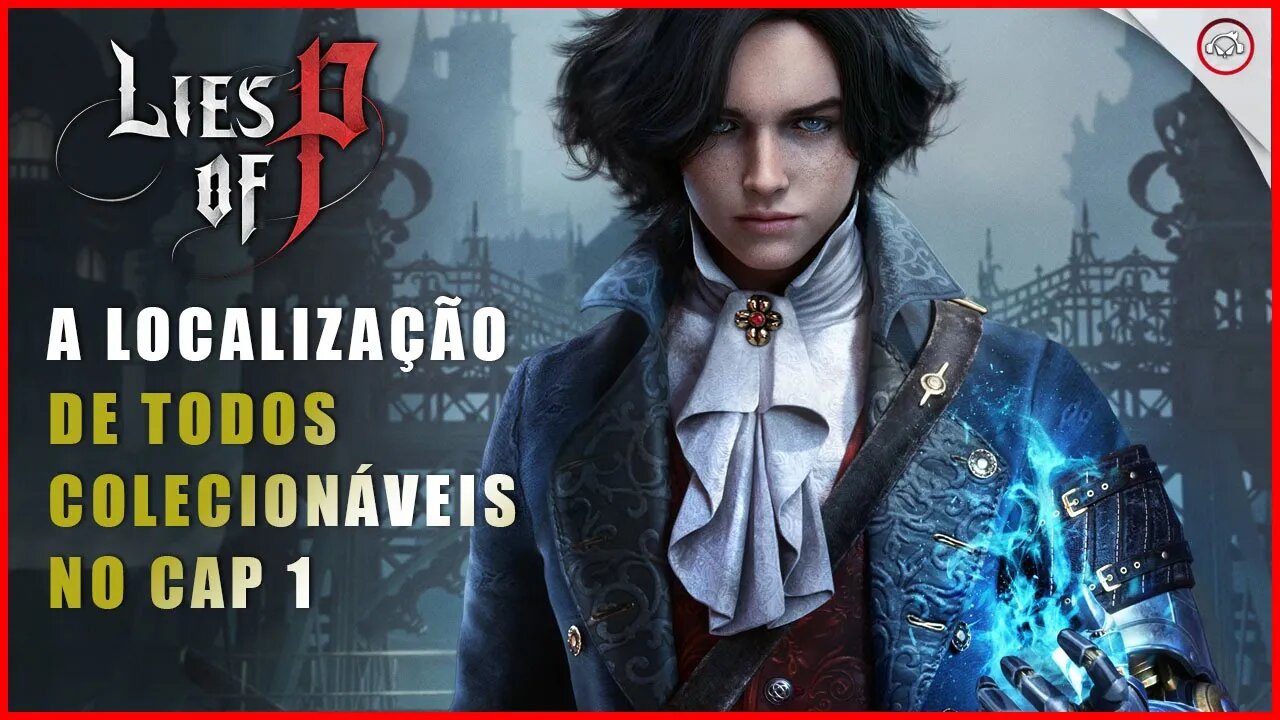 Lies Of P, A localização de todos os colecionáveis no Cap 1 | Super-Dica