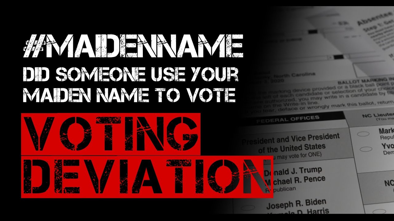 Did SOME use your MAIDEN name to VOTE