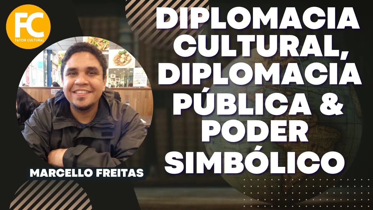 Diplomacia cultural, diplomacia pública e poder simbólico | Reflexões teóricas