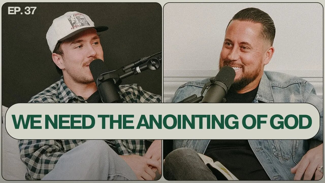 We Need The Anointing Of God | Christian Podcast