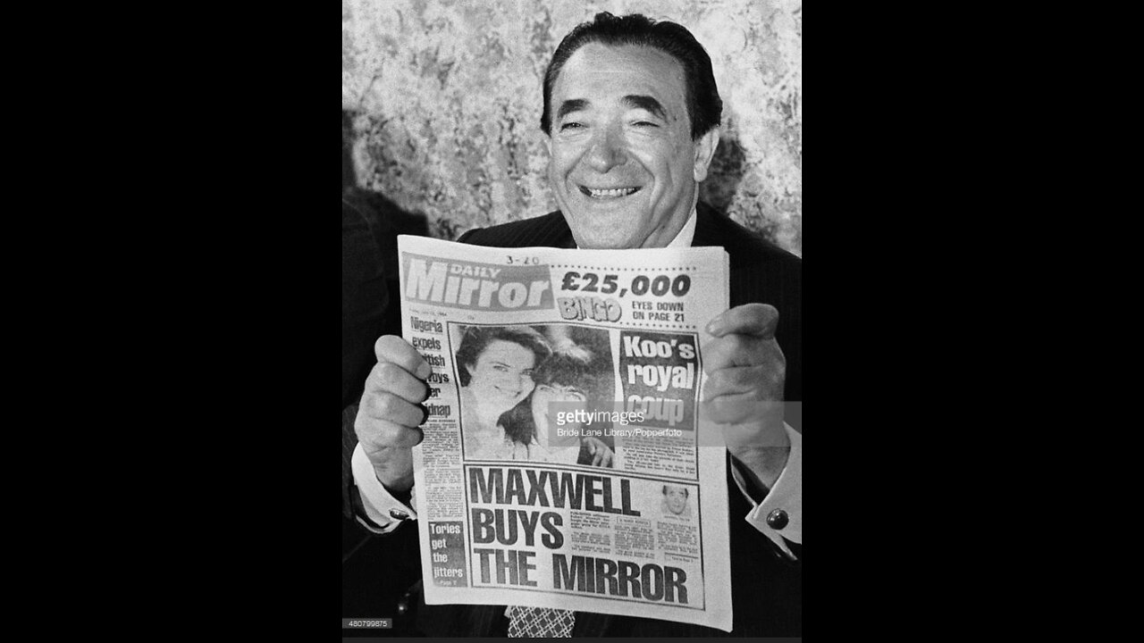 The Shadow State: Pt 7; Robert Maxwell - Man of Many Vices